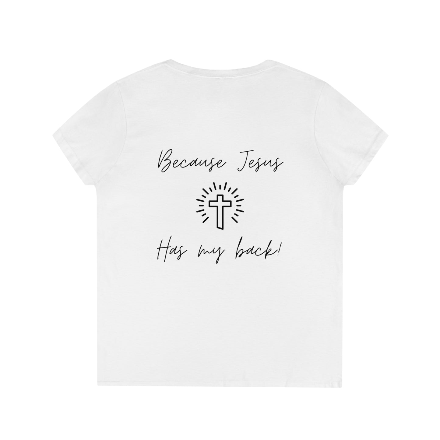 It's fine...because Jesus has my back! Ladies' V-Neck T-Shirt