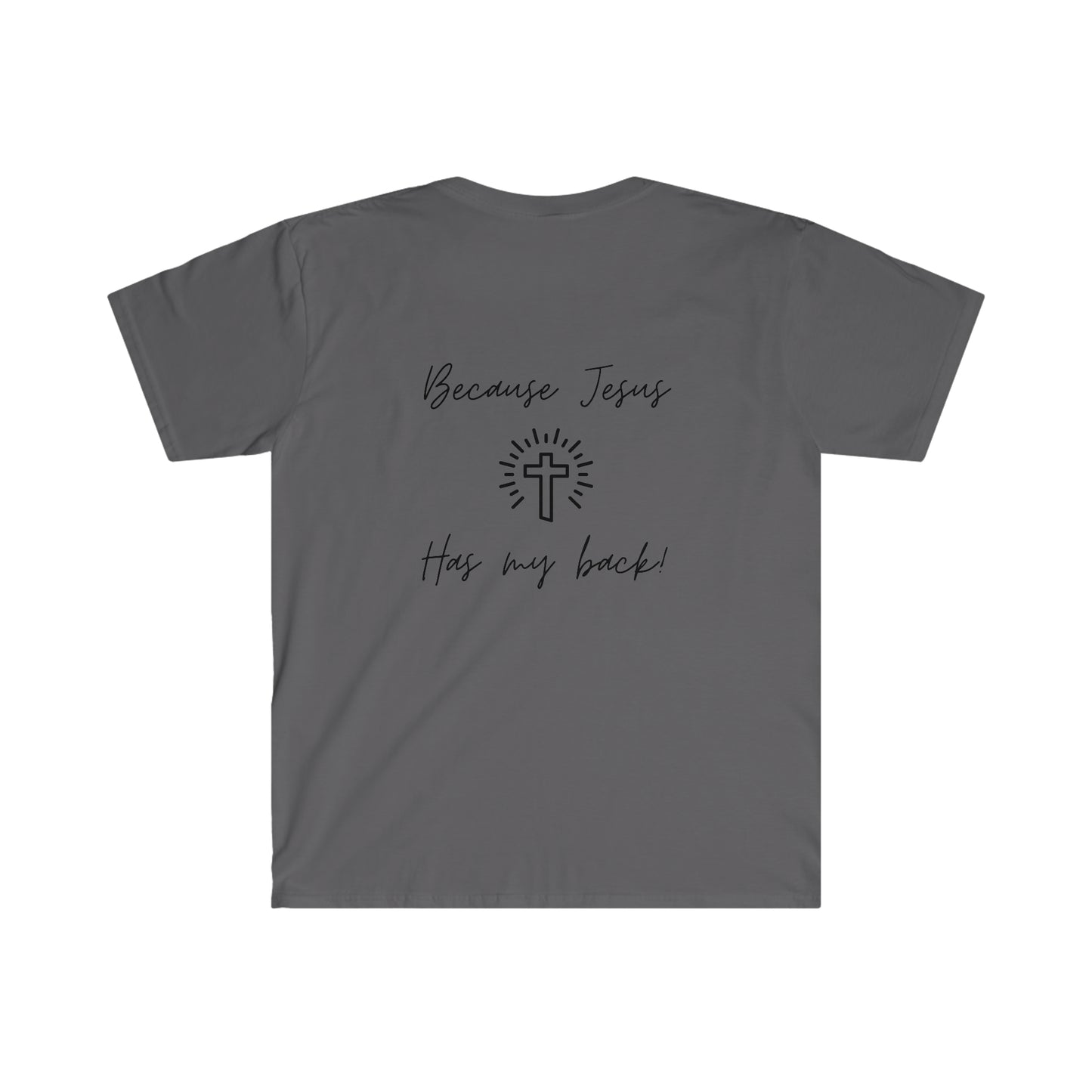 It's fine... because Jesus has my backUnisex Softstyle T-Shirt