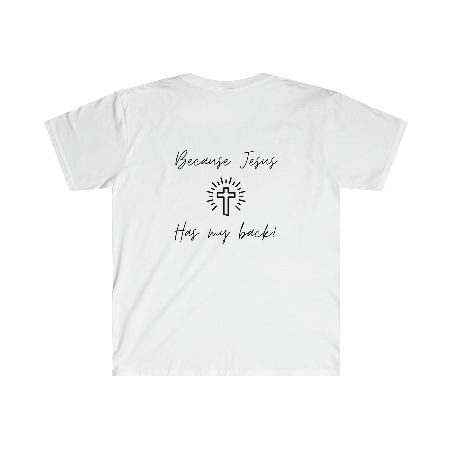 It's fine... because Jesus has my backUnisex Softstyle T-Shirt