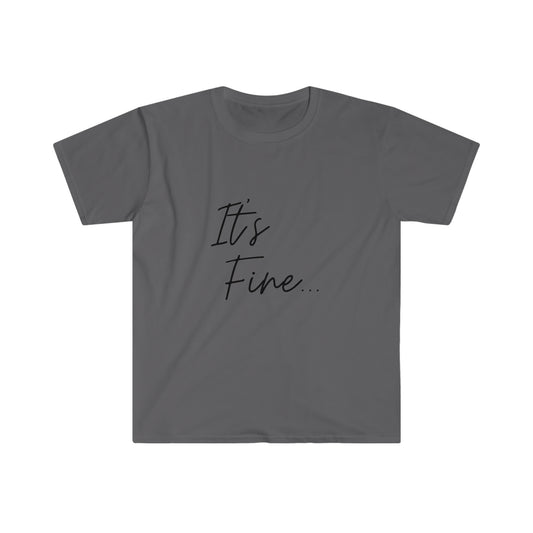 It's fine... because Jesus has my backUnisex Softstyle T-Shirt