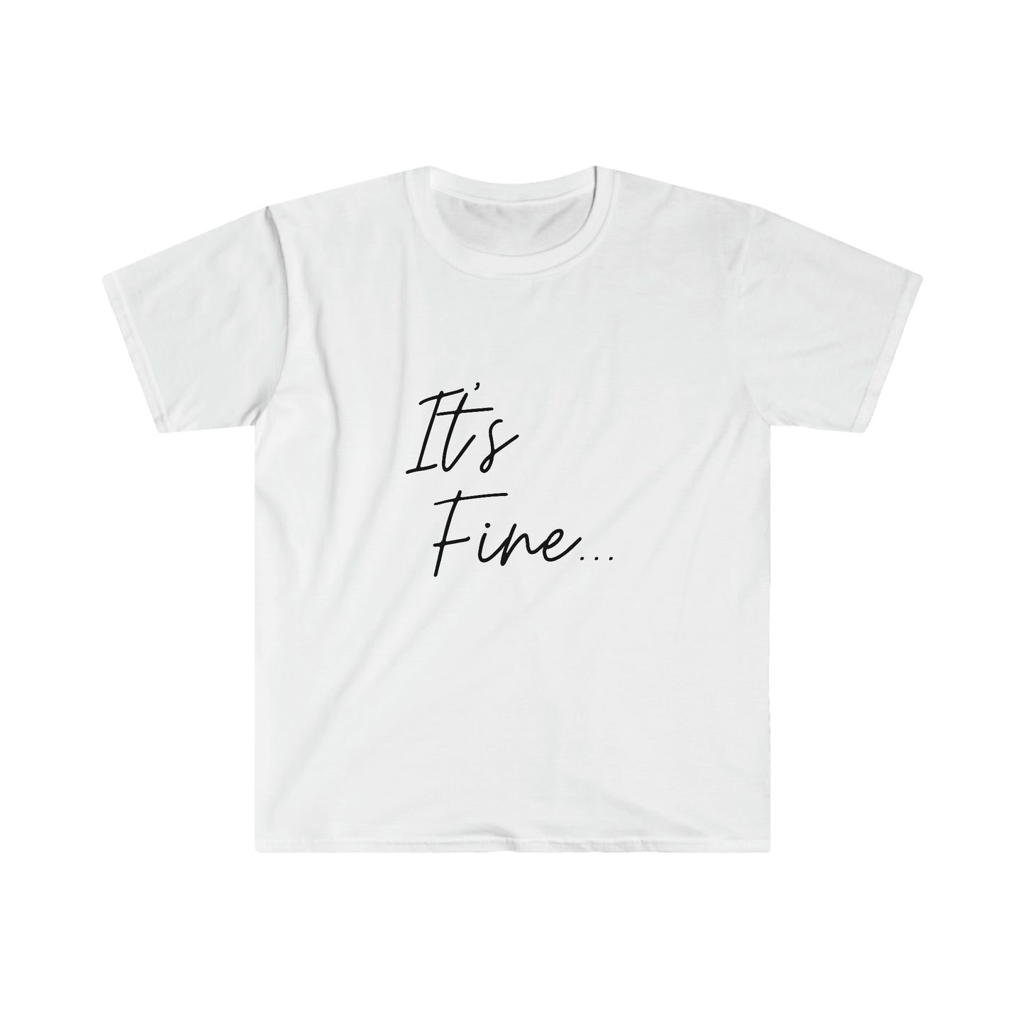 It's fine... because Jesus has my backUnisex Softstyle T-Shirt