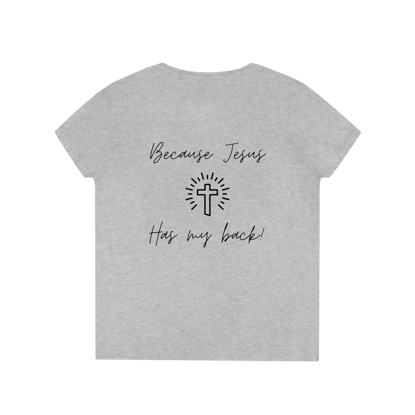 It's fine...because Jesus has my back! Ladies' V-Neck T-Shirt